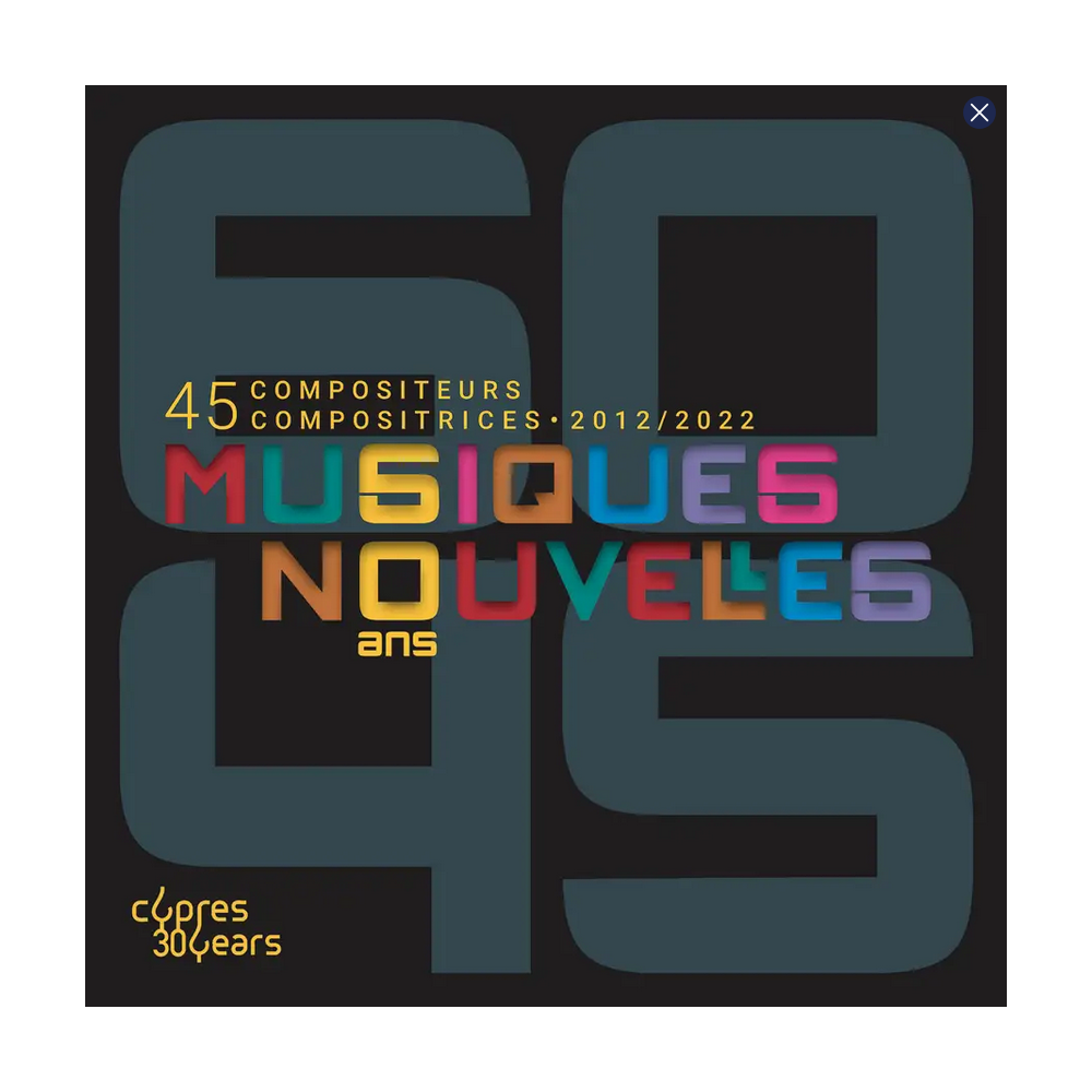 Musiques nouvelles - 45 compositeurs, compositrices..